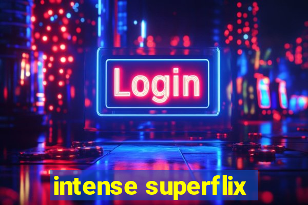 intense superflix